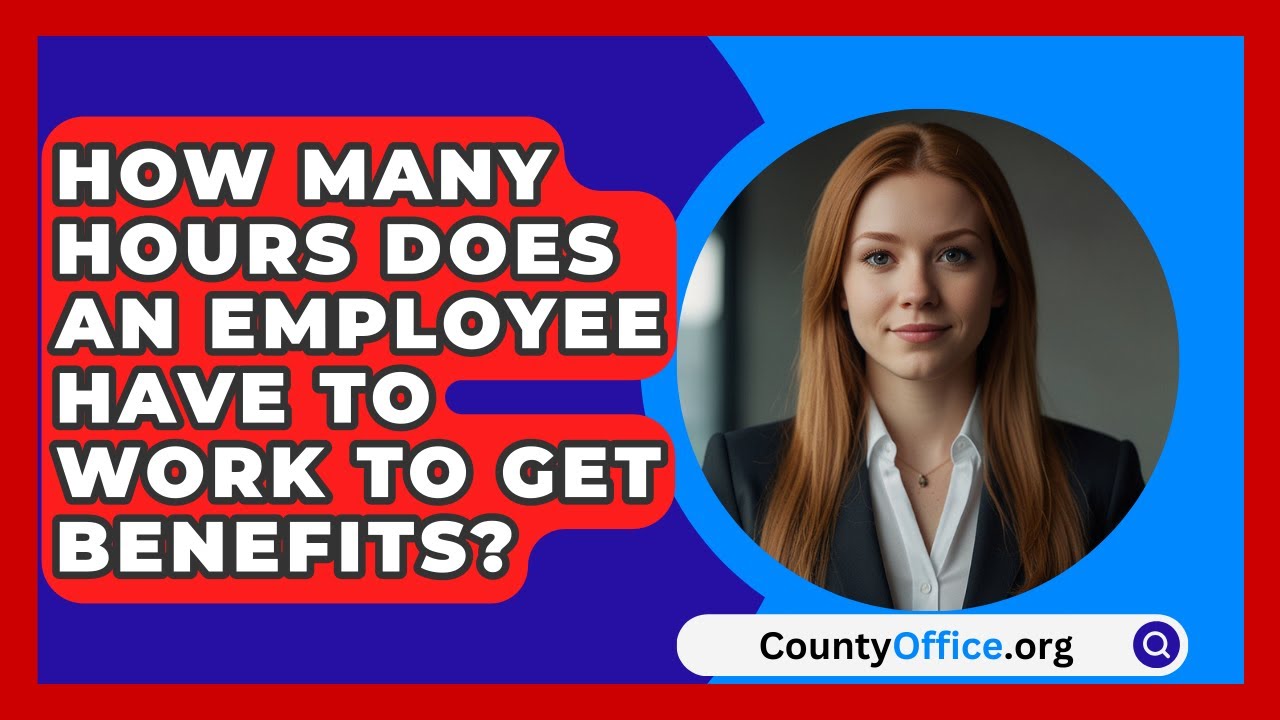 How Many Hours Does An Employee Have To Work To Get Benefits? - CountyOffice.org